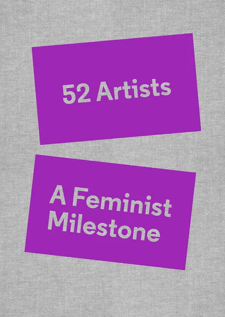 52 Artists: A Feminist Milestone - Hardcover