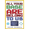 All Your Base Are Belong to Us: How Fifty Years of Videogames Conquered Pop Culture - Paperback