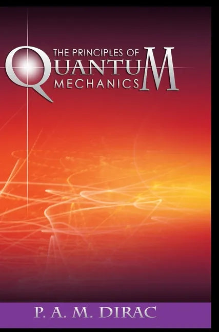 The Principles of Quantum Mechanics - Hardcover