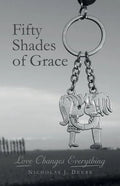 Fifty Shades of Grace: Love Changes Everything - Paperback
