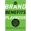 The Brand Benefits Playbook: Why Customers Aren't Buying What You're Selling--And What to Do about It - Hardcover