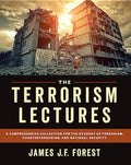 The Terrorism Lectures: A Comprehensive Collection for the Student of Terrorism, Counterterrorism, and National Security - Paperback