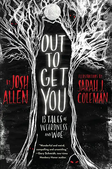 Out to Get You: 13 Tales of Weirdness and Woe - Hardcover