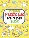 Awesome Puzzles For Clever Kids Ages 6 to 10: fun and challenging activities for smart kids, including mazes, word searches, sudoku, crossword puzzles - Paperback
