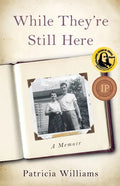 While They're Still Here: A Memoir - Paperback