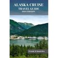Alaska Cruise Travel Guide 2024 Edition - Paperback