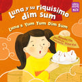 Luna Y Su Riquísimo Dim Sum / Luna's Yum Yum Dim Sum (Spanish Bilingual Edition) - Hardcover