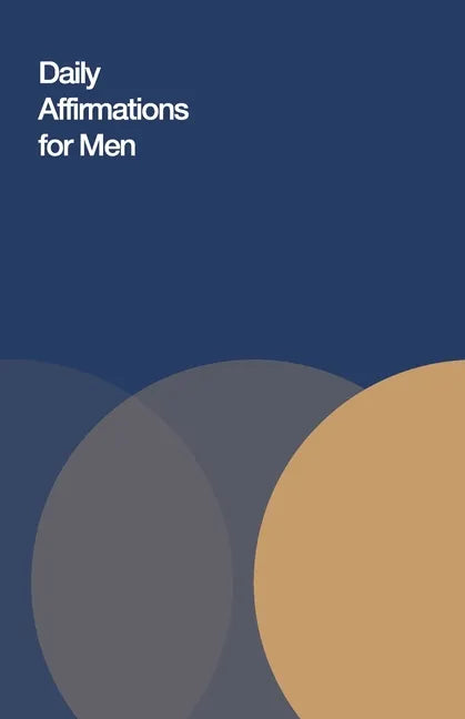 Daily Affirmations for Men: Bring Out The Best In You - Paperback