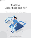 SSL/TLS Under Lock and Key: A Guide to Understanding SSL/TLS Cryptography - Paperback