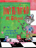 Don't Be That KID! At School - Hardcover