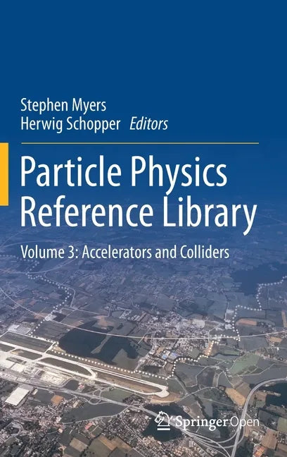 Particle Physics Reference Library: Volume 3: Accelerators and Colliders - Hardcover