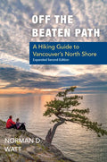 Off the Beaten Path, Expanded Second Ed.: A Hiking Guide to Vancouver's North Shore - Paperback