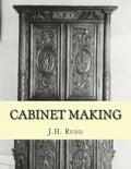 Cabinet Making: Principles of Designing, Construction and Laying Out Cabinetry Work - Paperback