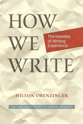 How We Write: The Varieties of Writing Experience - Paperback