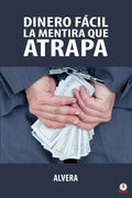 Dinero fácil la mentira que atrapa - Paperback