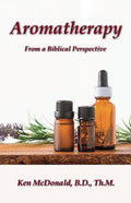 Aromatherapy: From a Biblical Perspective - Paperback