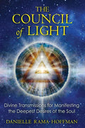 The Council of Light: Divine Transmissions for Manifesting the Deepest Desires of the Soul - Paperback