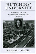 Hutchins' University: A Memoir of the University of Chicago, 1929-1950 - Paperback