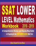 SSAT Lower Level Mathematics Workbook 2018 - 2019: A Comprehensive Review and Step-By-Step Guide to Preparing for the SSAT Lower Level Math - Paperback
