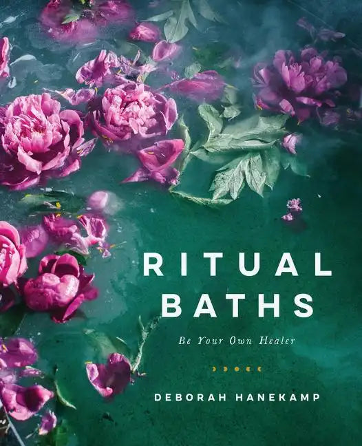 Ritual Baths: Be Your Own Healer - Hardcover