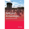 Holocaust Archaeologies: Approaches and Future Directions - Hardcover