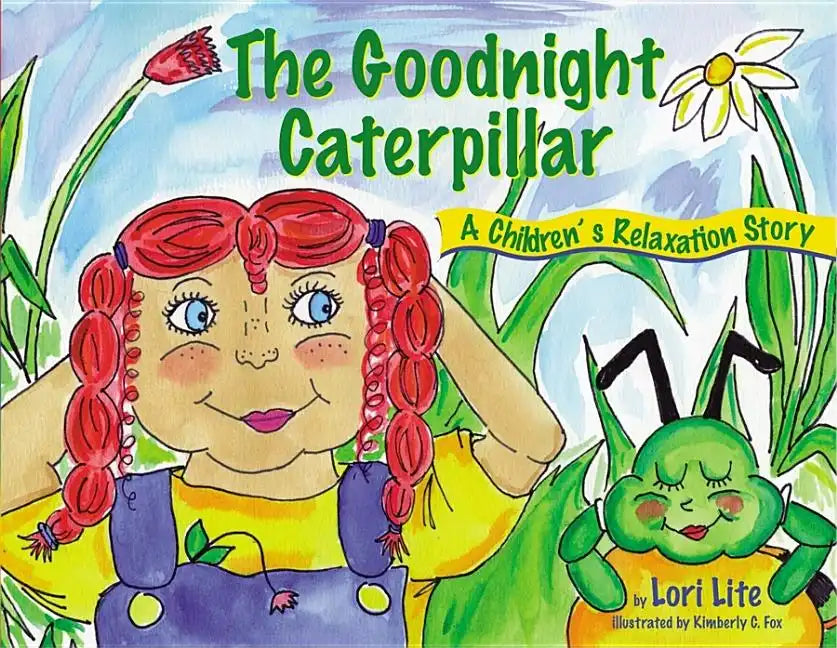 Goodnight Caterpillar: A Relaxation Story for Kids Introducing Muscle Relaxation and Breathing to Improve Sleep, Reduce Stress, and Control Anger - Hardcover
