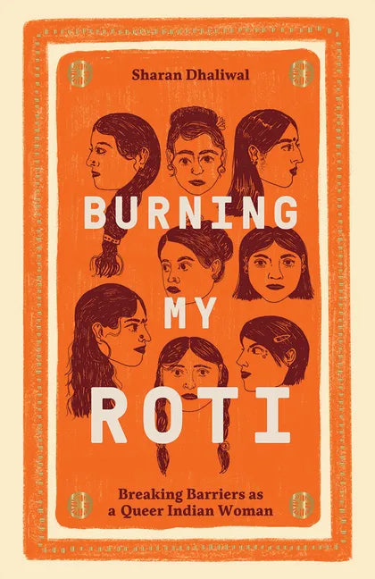 Burning My Roti: Breaking Barriers as a Queer Indian Woman - Hardcover