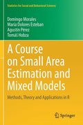 A Course on Small Area Estimation and Mixed Models: Methods, Theory and Applications in R - Paperback