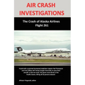 Air Crash Investigations: The Crash of Alaska Airlines Flight 261 - Paperback