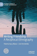 Writing Friendship: A Reciprocal Ethnography - Hardcover