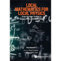 Local Mathematics for Local Physics: From Number Scaling to Guage Theory and Cosmology - Hardcover