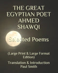 THE GREAT EGYPTIAN POET AHMED SHAWQI Selected Poems.: (Large Print & Large Format Edition) - Paperback