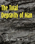 The Total Depravity of Man - Paperback