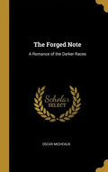 The Forged Note: A Romance of the Darker Races - Hardcover