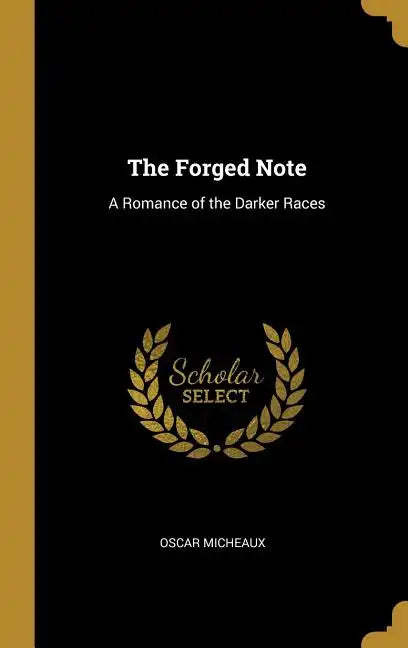 The Forged Note: A Romance of the Darker Races - Hardcover