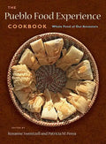 The Pueblo Food Experience Cookbook: Whole Food of Our Ancestors - Hardcover