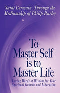 To Master Self Is to Master Life - Paperback