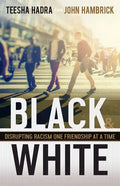 Black and White: Disrupting Racism One Friendship at a Time - Hardcover