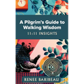 A Pilgrim's Guide to Walking Wisdom: 11:11 Insights - Paperback