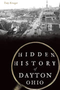 Hidden History of Dayton, Ohio - Paperback