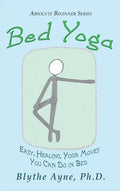 Bed Yoga: Easy, Healing, Yoga Move You Can Do in Bed - Hardcover