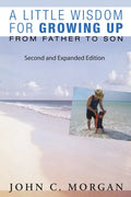 A Little Wisdom for Growing Up, Second and Expanded Edition: From Father to Son - Hardcover