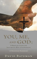 You, Me, and God: A Reflection on Intimate Relationships - Paperback