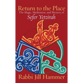 Return to the Place: The Magic, Meditation, and Mystery of Sefer Yetzirah - Hardcover