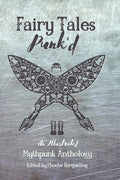 Fairy Tales Punk'd: An Illustrated Mythpunk Anthology - Paperback