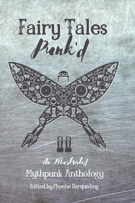 Fairy Tales Punk'd: An Illustrated Mythpunk Anthology - Paperback