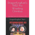 DragonKingKarl's 1983 Pro Wrestling Omnibus: Every Major Event in Pro Wrestling in 1983 - Paperback