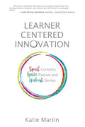 Learner-Centered Innovation: Spark Curiosity, Ignite Passion and Unleash Genius - Paperback