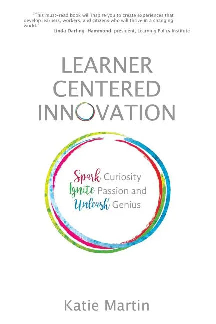 Learner-Centered Innovation: Spark Curiosity, Ignite Passion and Unleash Genius - Paperback