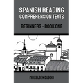 Spanish Reading Comprehension Texts: Beginners - Book One - Paperback